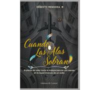 Cuando Las Alas Sobran: El precio de volar hacia la independencia con escala en la supervivencia de un exilio.