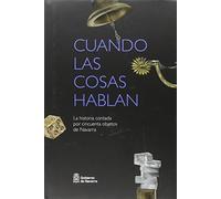 Cuando las cosas hablan: La Historia contada por cincuenta objetos de Navarra (SIN COLECCION)
