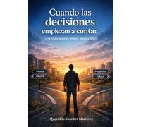 Cuando las decisiones empiezan a contar: Una historia sobre dinero, ideas y futuro