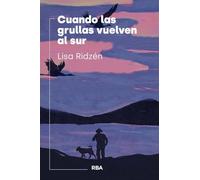 Cuando las grullas vuelven al sur (Narrativa contemporánea)