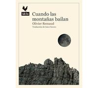 Cuando las montañas bailan: Relatos de la Tierra íntima