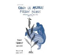 Cuando las mujeres fueron pájaros: Cincuenta y cuatro variaciones sobre la voz (SIN COLECCION)