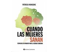 CUANDO LAS MUJERES SANAN | Patricia Mangone