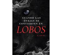 CUANDO LAS OVEJAS SE CONVIERTEN EN LOBOS