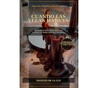 CUANDO LAS VELAS HABLAN: IMAGENES REALES Cómo leer las Llamas, Humo, Cera y los Restos. Velomancia Profesional. (COLECCION VELOMANCIA INTEGRAL)