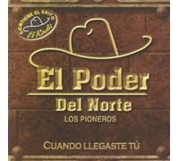 Cuando Llegaste Tu by El Poder Del Norte (2002-05-03)