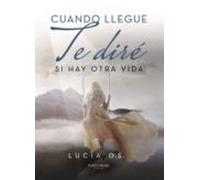 Cuando Llegue Te Diré Si Hay Otra Vida (ebook)