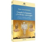 Cuando lo humano y lo divino convergen: Encuentro, transfiguración y apofatismo en el judaísmo y en el cristianismo primitivo (Estudios Bíblicos)