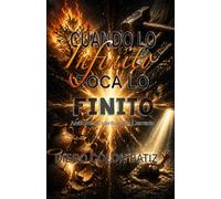 Cuando Lo Infinito Toca Lo Finito: Anatomía Espiritual Del Llamado