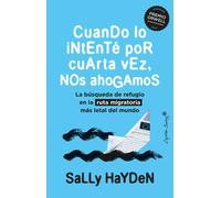 Cuando lo intenté por cuarta vez, nos ahogamos. La búsqueda de refugio en la ruta migratoria más letal del mundo | Sally Hayden