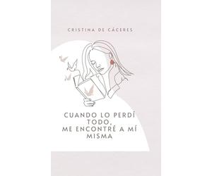Cuando lo perdí todo, me encontré a mí misma.: Tu dolor no te define. Tu renacimiento, sí.