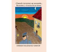 Cuando Lorenzo se acuesta...: Recuerdos y vivencias de un sereno, Todo un mundo nocturno y diurno, con sus lios, miedos, ocurrencias, amores