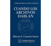 CUANDO LOS ARCHIVOS HABLAN: "Expedientes judiciales del siglo XIX y XX: cuando la justicia del pasado dialoga con los derechos de hoy"