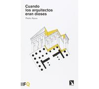 Cuando Los Arquitectos Eran Dioses