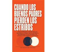 Cuando Los Buenos Padres Pierden Su Mierda: Planes de Rescate en Tiempo Real para Rabietas de Objetivos, Guerras de Sueño y los Momentos en los Que Estás a Un Gemido de Esconderte en la Despensa