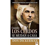 Cuando los cerdos se mudan a casa: Cómo deshacerse de las influencias demoníacas / When Pigs Move In: How to Sweep Clean the Demonic Influences ... Impacting Your Life and the Lives of Others