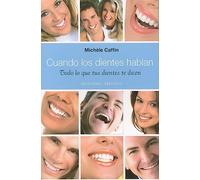 Cuando los dientes hablan: Todo Lo Tus Dientes Te Dicen (SALUD Y VIDA NATURAL)