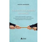 Cuando los padres no están: Claves para entender y gestionar los procesos emocionales y los conflictos entre hermanos en una herencia (SUPERACION PERSONAL)