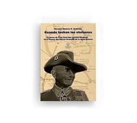 Cuando luchan los elefantes: La gesta de Paul Emil Von Lettow-Vorbeck en el Teatro del África Oriental de la Gran Guerra