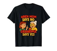 Cuando mamá Dice Que no la Abuela Dice sí Novedad Divertida Camiseta