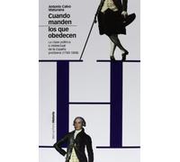 CUANDO MANDEN LOS QUE OBEDECEN: La clase política e intelectual de la España preliberal (1780-1808): 96 (Estudios)