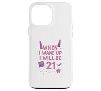 Cuando me despierte, seré 21 Twenty One Birthday Girl Carcasa para iPhone 13 Pro MAX