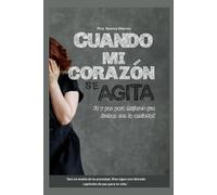 CUANDO MI CORAZÓN SE AGITA: FE Y PAZ PARA MUJERES QUE LUCHAN CON LA ANSIEDAD