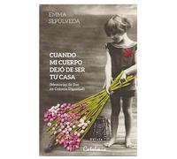 Cuando mi cuerpo dejó de ser tu casa: (Memorias de Ilse en Colonia Dignidad) (TAL CUAL)