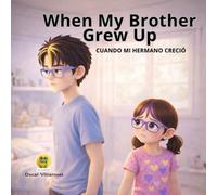 Cuando mi hermano creció - DUOKIDS: When My Brother Grew Up - is a heartfelt bilingual story (DuoKids Family Love & Heroic Growth Series)