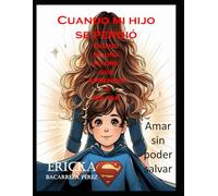 Cuando mi hijo se perdió: Diario de una madre que aprendió a soltar: Amar sin poder salvar