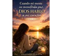 Cuando Mi Mente No Encontraba Paz, Dios Habló a Mi Corazón