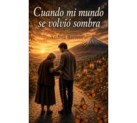 Cuando mi mundo se volvió sombra: Recuerdos de Mercedes Alba