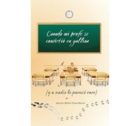 Cuando mi profe se convirtió en gallina: (y a nadie le pareció raro)