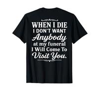 Cuando muera no Quiero a Nadie en mi Funeral, vendré Camiseta