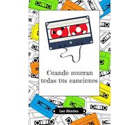 Cuando mueran todas tus canciones
