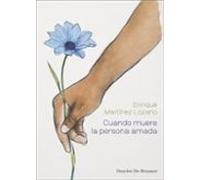 Cuando Muere La Persona Amada. Guia Clinica Completa De Teoria Y Prac