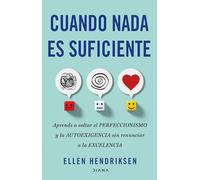 Cuando nada es suficiente: Aprende a soltar el perfeccionismo y la autoexigencia sin renunciar a la excelencia (Autoconocimiento)