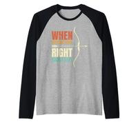 Cuando nada va a la derecha Disparar a la izquierda Arquero Camiseta Manga Raglan