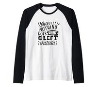 Cuando Nada va a la Derecha, Vaya a la Izquierda en Lugar de una mentalidad Positiva Camiseta Manga Raglan