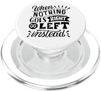 Cuando Nada va a la Derecha, Vaya a la Izquierda en Lugar de una mentalidad Positiva PopSockets PopGrip para MagSafe