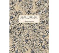 Cuando nadie mira: Cuaderno de desórdenes y contradicciones (Literatura ilustrada)