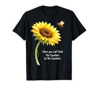 Cuando no Puedas Encontrar el Sol, sé el Girasol del Sol Camiseta