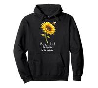 Cuando no Puedas Encontrar el Sol, sé el Girasol del Sol Sudadera con Capucha