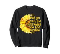 Cuando no Puedes Encontrar el Sol, sé el Girasol del Sol Sudadera