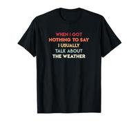 Cuando no Tengo Nada Que Decir Hablo del Clima Camiseta
