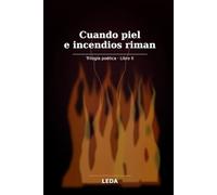 Cuando piel e incendios riman (A través de sus ojos, amar parece posible, con un beso y nada más.)