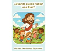 ¿Cuándo Puedo Hablar con Dios?: Libro y Diario de Oraciones y Emociones para Niños.
