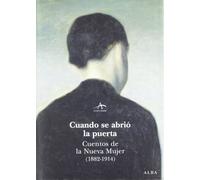 Cuando se abrió la puerta: Cuentos de la nueva mujer (1892-1914) (Clásica Maior)