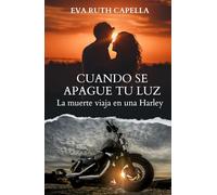 CUANDO SE APAGUE TU LUZ: La muerte viaja en una Harley