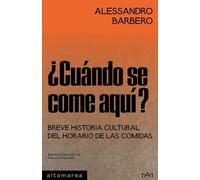 ¿Cuándo se come aquí?: Breve historia cultural del horario de las comidas: 31 (Tascabili)